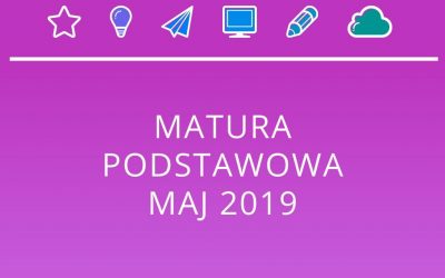 MATURA PODSTAWOWA MAJ 2019