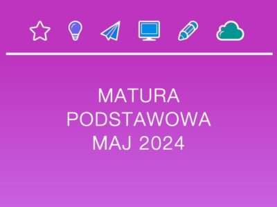 MATURA PODSTAWOWA MAJ 2024