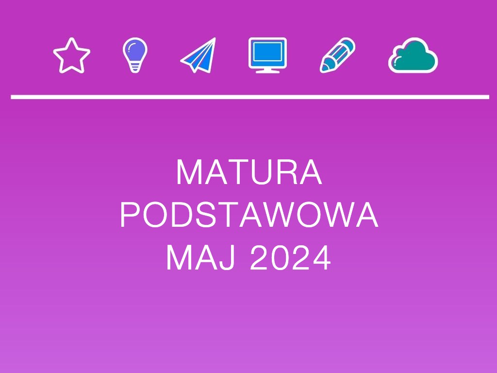 Matura-podstawowa-maj-2024